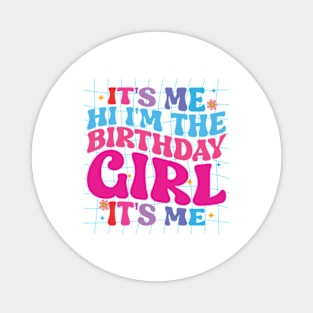 Birthday Party It's Me Hi I'm The Birthday Girl It's Me Magnet